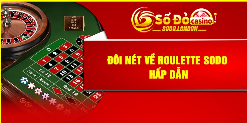 Đôi nét về Roulette Sodo hấp dẫn