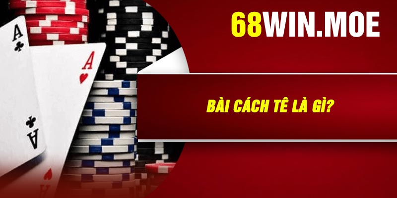 Bài Cách Tê là gì?